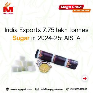 India exports 7.75 lakh tonne sugar in 2024-25: AISTA